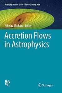 Accretion Flows in Astrophysics