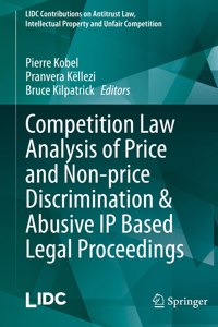 Competition Law Analysis of Price and Non-Price Discrimination & Abusive IP Based Legal Proceedings