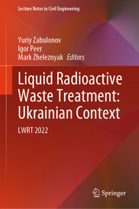 Liquid Radioactive Waste Treatment: Ukrainian Context: Lwrt 2022