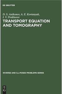 Inverse and Ill-Posed Problems Series, Transport Equation and Tomography