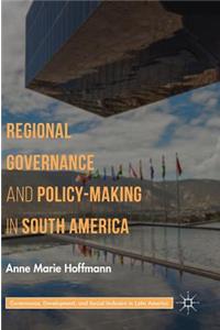 Regional Governance and Policy-Making in South America