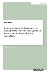 Sportpartizipation als Bestandteil von Bildungsprozessen von Schüler/innen im Kontext sozialer Ungleichheit in Deutschland