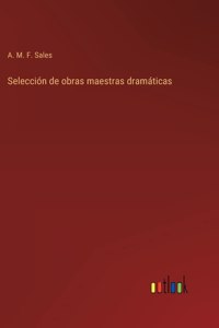 Selección de obras maestras dramáticas