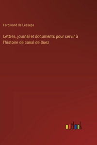 Lettres, journal et documents pour servir à l'histoire de canal de Suez