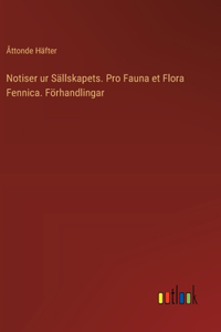 Notiser ur Sällskapets. Pro Fauna et Flora Fennica. Förhandlingar