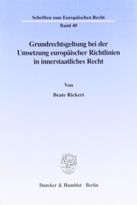 Grundrechtsgeltung Bei Der Umsetzung Europaischer Richtlinien in Innerstaatliches Recht