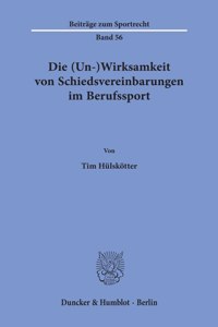 Die (Un-)Wirksamkeit Von Schiedsvereinbarungen Im Berufssport