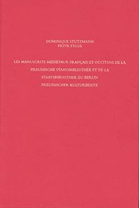 Staatsbibliothek Zu Berlin - Preussischer Kulturbesitz. Kataloge Der Handschriftenabteilung / Erste Reihe. Handschriften / Les Manuscrits Medievaux Francais Et Occitans de la Preussische Staatsbibliothek Et de la Staatsbibliothek Zu Berlin Preussis