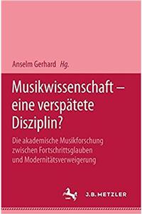 Musikwissenschaft - eine verspätete Disziplin?