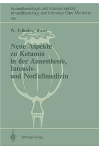Neue Aspekte Zu Ketamin in Der Anaesthesie, Intensiv- Und Notfallmedizin