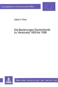 Die Beziehungen Deutschlands Zu Venezuela 1933 Bis 1958