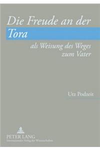 Freude an Der Tora ALS Weisung Des Weges Zum Vater