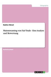 Mainstreaming von Fair Trade - Eine Analyse und Bewertung