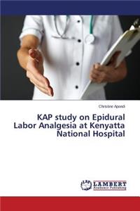 KAP study on Epidural Labor Analgesia at Kenyatta National Hospital