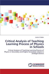 Critical Analysis of Teaching Learning Process of Physics in Schools