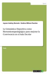 Gimnástica Deportiva como Herramientapedagógica para mejorar la Convivencia en el Aula Escolar