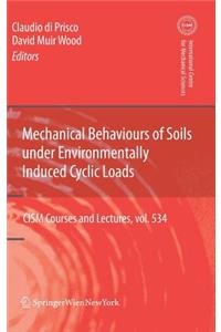 Mechanical Behaviour of Soils Under Environmentallly-Induced Cyclic Loads