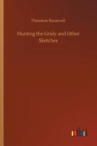 Hunting the Grisly and Other Sketches