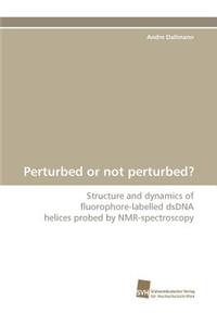 Perturbed or Not Perturbed?