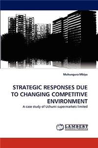 Strategic Responses Due to Changing Competitive Environment