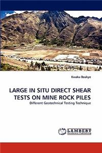 Large in Situ Direct Shear Tests on Mine Rock Piles