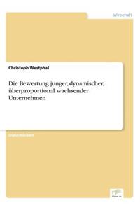 Die Bewertung junger, dynamischer, überproportional wachsender Unternehmen