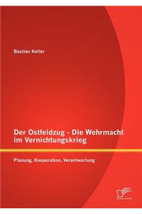 Ostfeldzug - Die Wehrmacht im Vernichtungskrieg