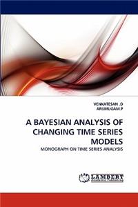 Bayesian Analysis of Changing Time Series Models