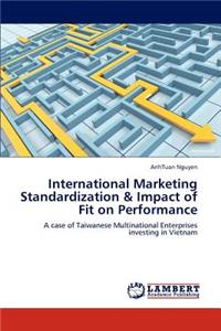 International Marketing Standardization & Impact of Fit on Performance