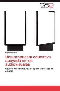 propuesta educativa apoyada en los audiovisuales