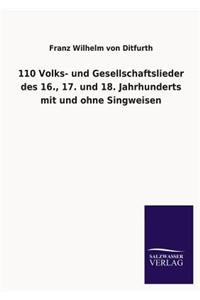 110 Volks- Und Gesellschaftslieder Des 16., 17. Und 18. Jahrhunderts Mit Und Ohne Singweisen