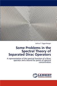 Some Problems in the Spectral Theory of Separated Dirac Operators