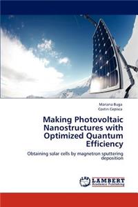 Making Photovoltaic Nanostructures with Optimized Quantum Efficiency