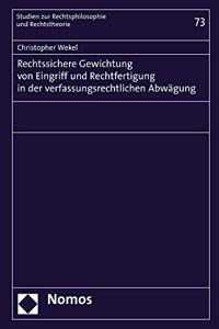 Rechtssichere Gewichtung Von Eingriff Und Rechtfertigung in Der Verfassungsrechtlichen Abwagung