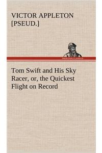 Tom Swift and His Sky Racer, or, the Quickest Flight on Record
