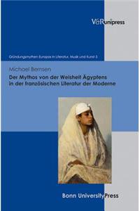 Der Mythos Von Der Weisheit Agyptens in Der Franzosischen Literatur Der Moderne