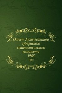 Otchet Arhangelskogo gubernskogo statisticheskogo komiteta