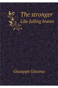 The Stronger Like Falling Leaves