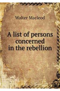 A List of Persons Concerned in the Rebellion
