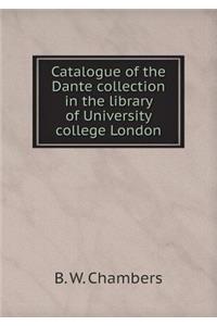 Catalogue of the Dante Collection in the Library of University College London