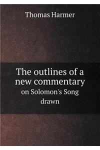 The outlines of a new commentary on Solomon's Song drawn