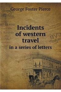 Incidents of Western Travel in a Series of Letters