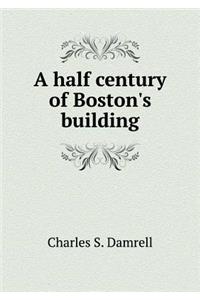 A half century of Boston's building