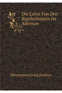 Die Lehre Von Den Kegelschnitten Im Altertum
