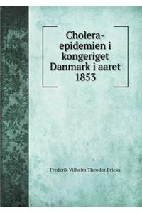 Cholera-Epidemien I Kongeriget Danmark I Aaret 1853