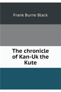 The chronicle of Kan-Uk the Kute