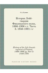 History of the Life Guards Regiment of Finland, 1806-1906 Yy. Part 3