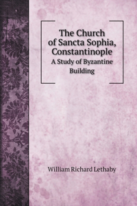 The Church of Sancta Sophia, Constantinople