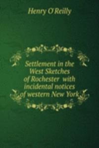 Settlement in the West Sketches of Rochester