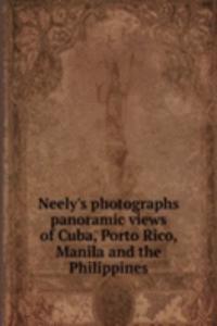 Neely's photographs panoramic views of Cuba, Porto Rico, Manila and the Philippines